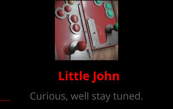 Curious, well stay tuned. Little John