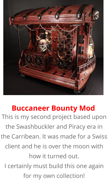 Buccaneer Bounty Mod  This is my second project based upon the Swashbuckler and Piracy era in the Carribean. It was made for a Swiss client and he is over the moon with how it turned out. I certainly must build this one again for my own collection!