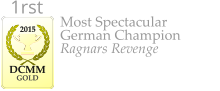 Most Spectacular German Champion Ragnars Revenge    2015  DCMM  GOLD 1rst